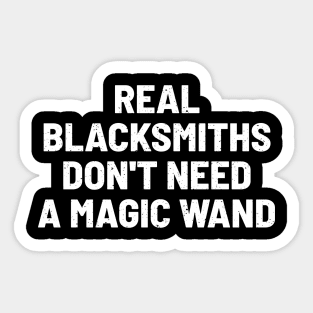 Real Blacksmiths Don't Need a Magic Wand Sticker